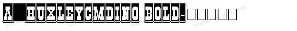 a_HuxleyCmDino Bold字体转换